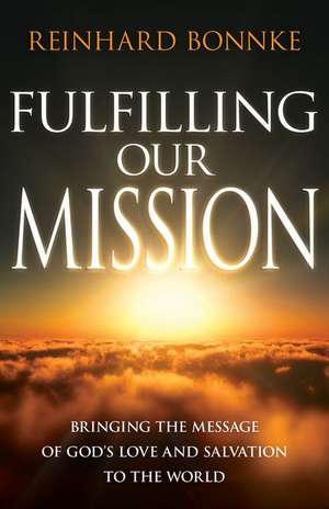 Fulfilling Our Mission de Reinhard Bonnke