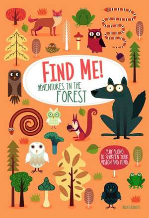 Find Me! Adventures in the Forest de Agnese Baruzzi