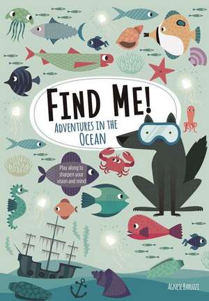 Find Me! Adventures in the Ocean de Agnese Baruzzi