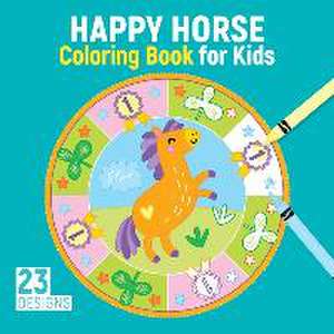 Happy Horse Coloring Book for Kids: 23 Designs de Kristin Labuch