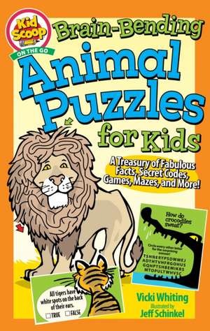 Brain-Bending Animal Puzzles for Kids: A Treasury of Fabulous Facts, Secret Codes, Games, Mazes, and More! de Vicki Whiting