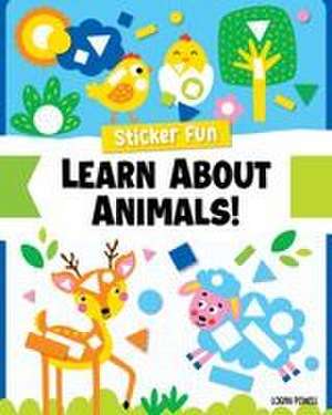 Sticker Fun: Learn About Animals de Logan Powell