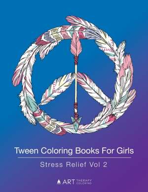 Art Therapy Coloring: TWEEN COLORING BKS FOR GIRLS