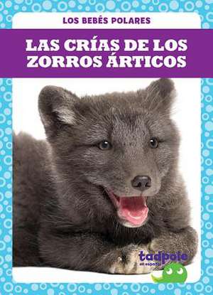 Las Crías de Los Zorros Árticos (Arctic Fox Kits) de Genevieve Nilsen