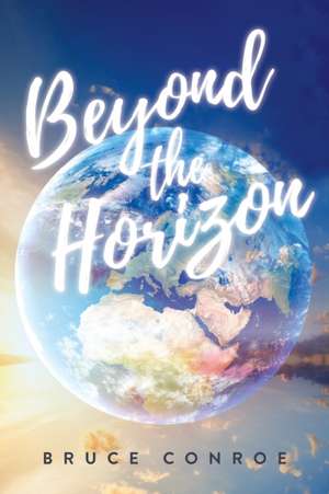 Beyond the Horizon de Bruce Conroe