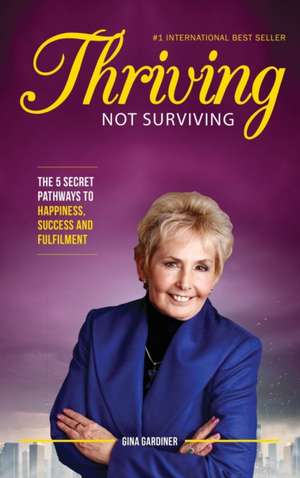 Thriving Not Surviving de Gina Gardiner