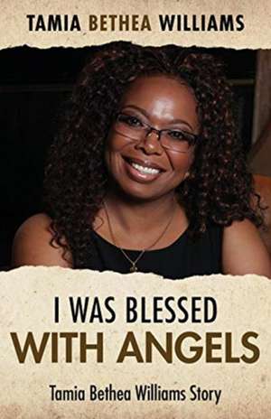 I Was Blessed With Angels de Tamia Bethea Williams