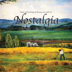 Nostalgia, Poems and Paintings of Beauty, Love, and Loss de Christina Pagès