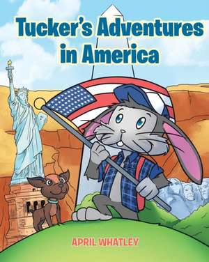 Tucker's Adventures in America de April Whatley