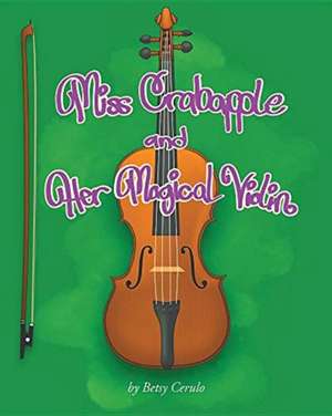 Miss Crabapple and Her Magical Violin de Betsy Cerulo