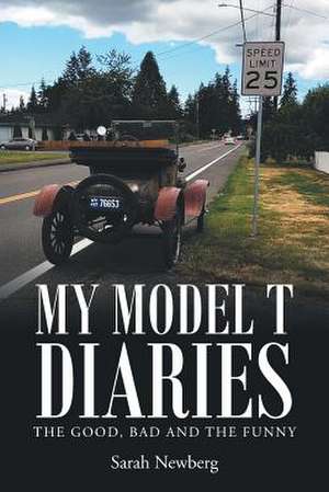 My Model T Diaries de Sarah Newberg