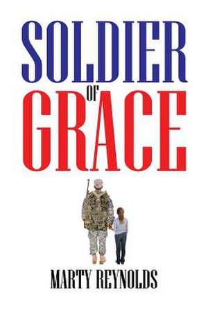 Soldier of Grace de Marty Reynolds