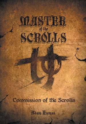 Master Of The Scrolls de Adam Human