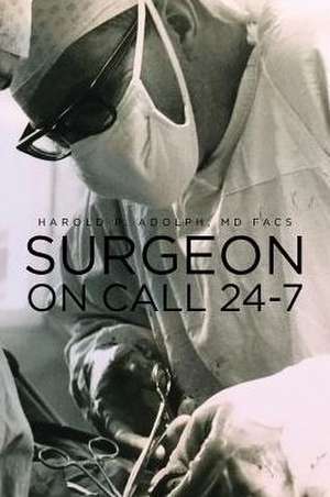 Surgeon On Call 24-7 de Harold P Adolph MD FACS