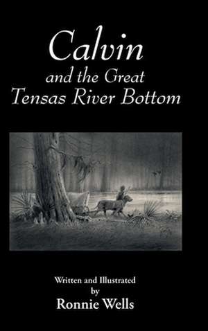 Calvin and the Great Tensas River Bottom de Ronnie Wells