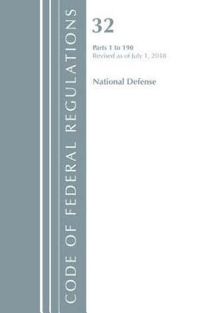 Code of Federal Regulations, Title 32 National Defense 1-190, Revised as of July 1, 2018 de Office Of The Federal Register (U.S.)