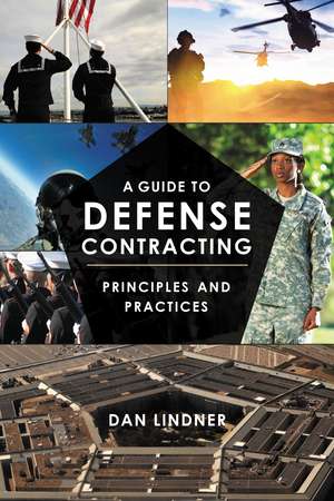 A Guide to Defense Contracting: Principles and Practices de Dan Lindner