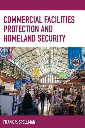 Commercial Facilities Protection and Homeland Security de Frank R. Spellman