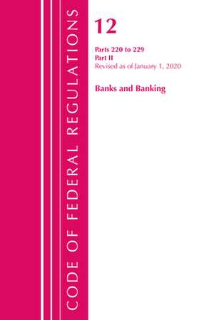 Code of Federal Regulations, Title 12 Banks and Banking 220-229, Revised as of January 1, 2020 de Office Of The Federal Register (U.S.)