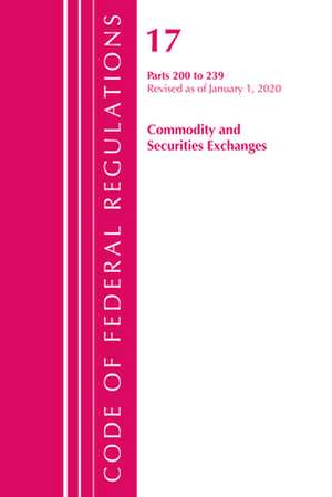 Code of Federal Regulations, Title 17 Commodity and Securities Exchanges 200-239, Revised as of April 1, 2020 de Office Of The Federal Register (U.S.)