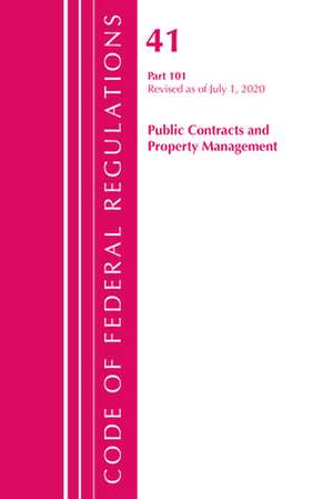 Code of Federal Regulations, Title 41 Public Contracts and Property Management 101, Revised as of July 1, 2020 de Office Of The Federal Register (U.S.)