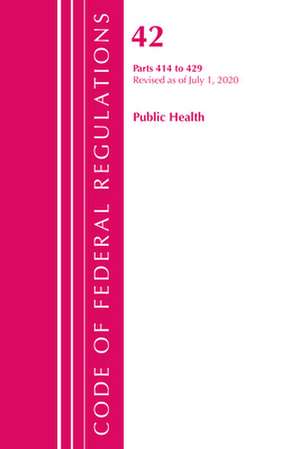 Code of Federal Regulations, Title 42 Public Health 414-429, Revised as of October 1, 2020 de Office Of The Federal Register (U.S.)