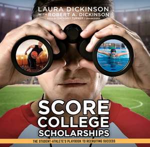 Score College Scholarships: The Student-Athlete's Playbook to Recruiting Success