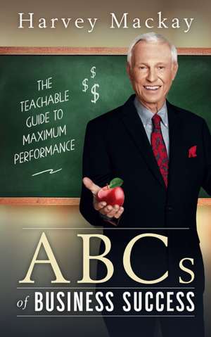 Harvey Mackay's Abc's of Success de Harvey Mackay