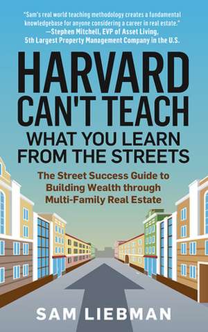 Harvard Can't Teach What You Learn from the Streets de Samuel Liebman