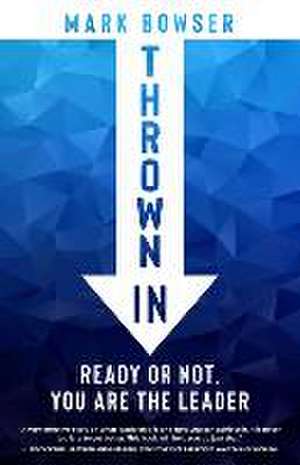 Thrown in: Ready or Not, You Are the Leader de Mark Bowser