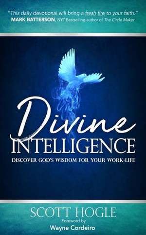 Divine Intelligence: Discover God's Wisdom for Your Work Life de Scott Hogle