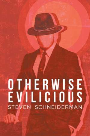 Schneiderman, S: OTHERWISE EVILICIOUS
