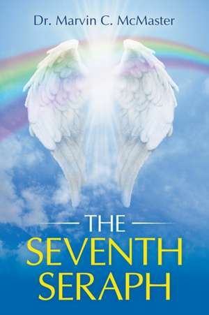 The Seventh Seraph de Marvin C. Mcmaster