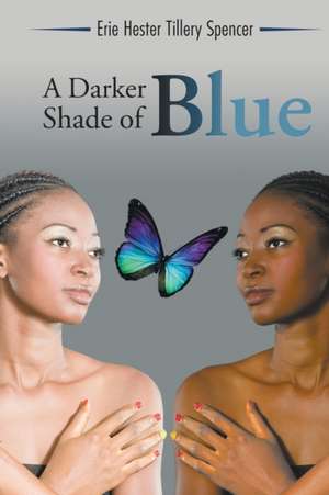 A Darker Shade of Blue de Erie Hester Tillery Spencer