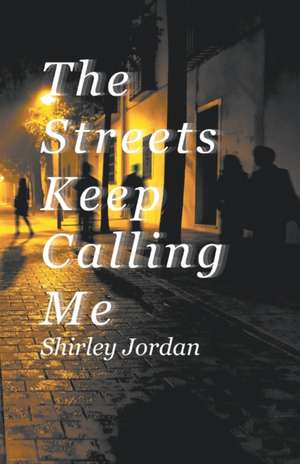 The Streets Keep Calling Me de Shirley Jordan