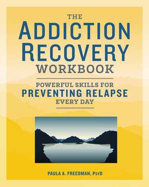 The Addiction Recovery Workbook de Paula A Freedman Psy