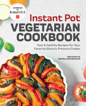 Instant Pot(r) Vegetarian Cookbook de Srividhya Gopalakrishnan