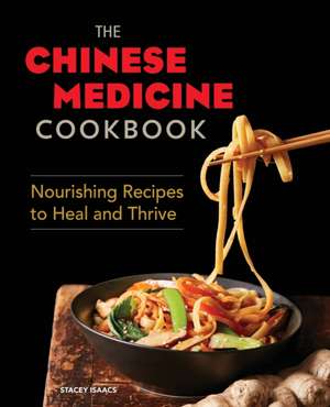 The Chinese Medicine Cookbook de Stacey Isaacs