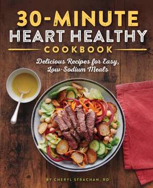 30-Minute Heart Healthy Cookbook de Cheryl Strachan