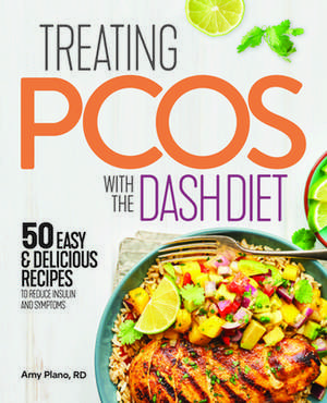 Treating Pcos with the Dash Diet de Amy Plano