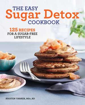 The Easy Sugar Detox Cookbook de Kristen Yarker