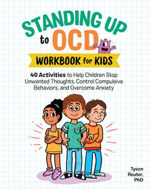 Standing Up to Ocd Workbook for Kids de Tyson Reuter