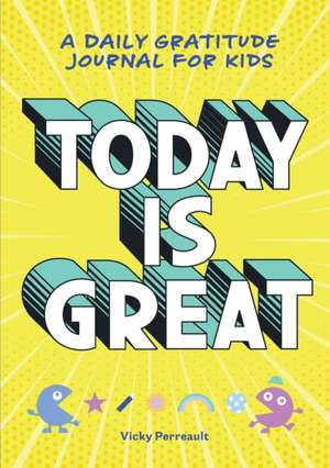 Today Is Great! de Vicky Perreault