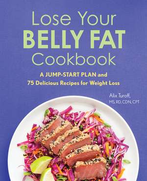 Lose Your Belly Fat Cookbook de Alix Turoff