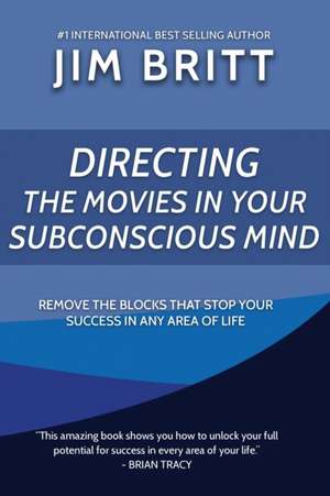 Directing the Movies in Your Subconscious mind de Jim Britt