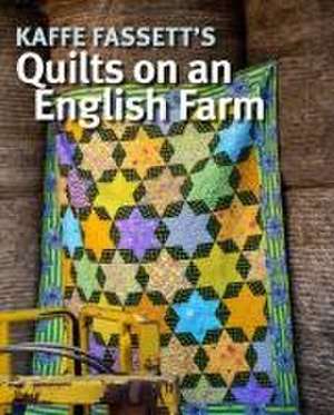 Kaffe Fassett's Quilts on an English Farm de Kaffe Fassett