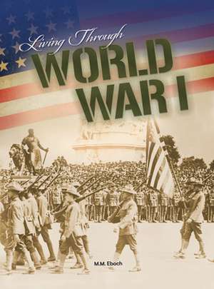 Living Through World War I de Eboch