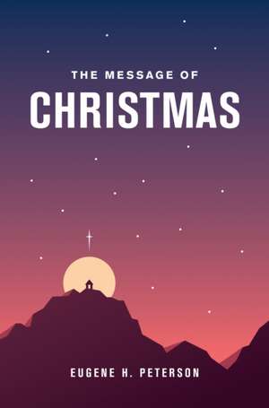 The Message of Christmas (Softcover) de Eugene H. Peterson