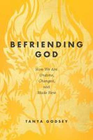 Befriending God de Tanya Godsey