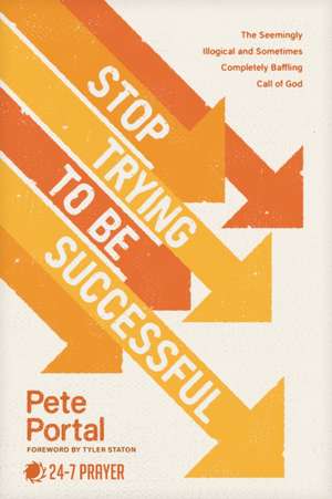 Stop Trying to Be Successful de Pete Portal
